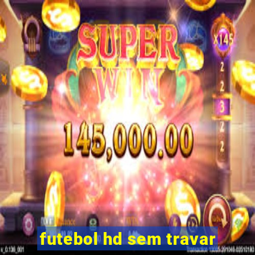 futebol hd sem travar